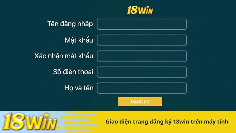 Giao diện trang đăng ký 18win trên máy tính