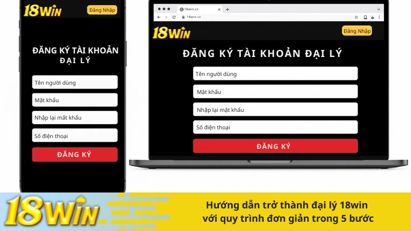 Hướng dẫn trở thành đại lý 18win với quy trình đơn giản trong 5 bước
