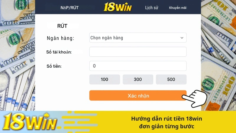 Hướng dẫn rút tiền 18win đơn giản từng bước