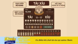 Ưu điểm khi chơi tài xỉu tại casino 18win